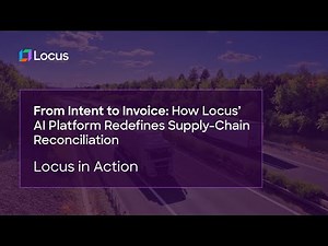 🚚 From Intent to Invoice: How Locus’ AI Platform Redefines Supply-Chain Reconciliation 📊✨
