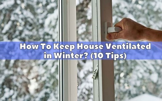 How To Keep House Ventilated in Winter? (10 Tips) - HVAC BOSS