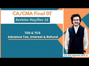 TDS & TCS | CA/CMA Final DT & International Tax Revision May/Nov 2025 | CA Atul Agarwal AIR 1
