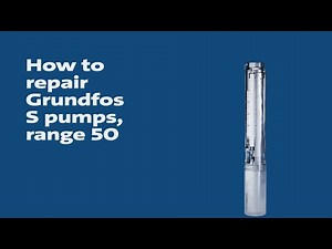 How to repair Grundfos S pumps, range 50