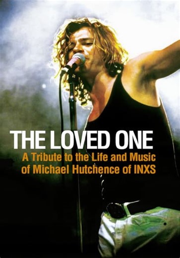 The Loved One: A Tribute to the Life and Music of Michael Hutchence of INXS (2005)