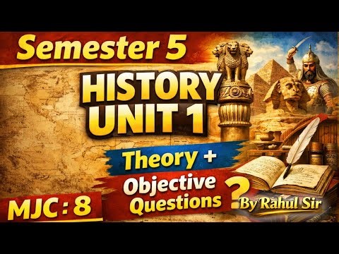 Semester 5 History Unit 1 | MJC (MIC) 8 | Theory + Objective Questions