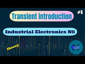 Transients Introduction Industrial Electronics N6 Part 1