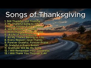 Songs of Thanksgiving | 1 Hour Gospel Worship Lyrics | Praise & Worship Songs 2025