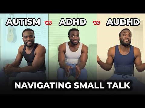 Autism vs ADHD vs AuDHD: “Navigating Small Talks”