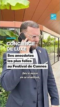 Concierge de luxe : ses folles anecdotes pendant le Festival de Cannes • FRANCE 24