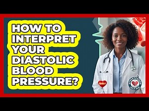 How To Interpret Your Diastolic Blood Pressure?