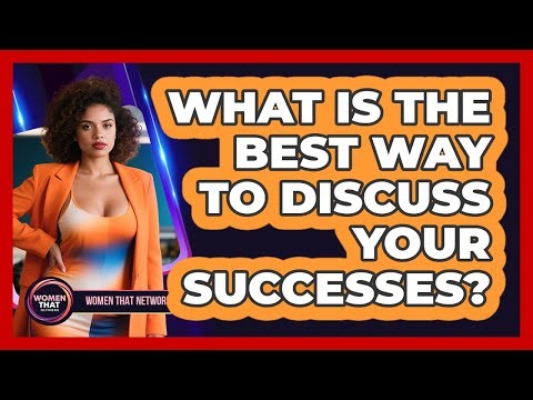 What Is The Best Way To Discuss Your Successes?