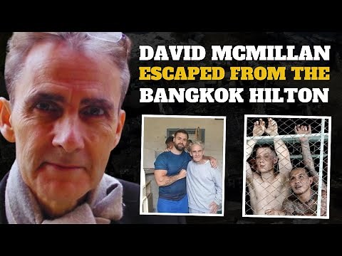The Man Who Escaped the Bangkok Hilton – David McMillan