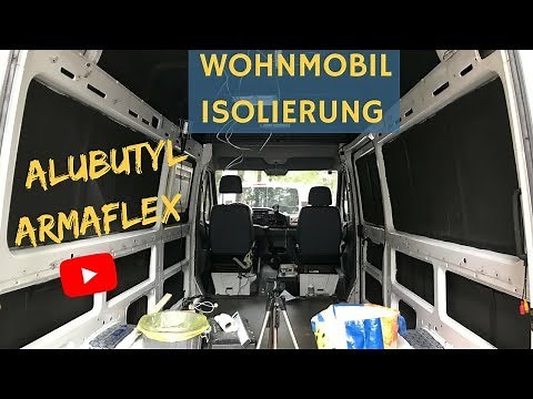 Wohnmobil Isolierung mit Armaflex / Alubutyl - Sprinter Camper Van Conversion #VANLIFE