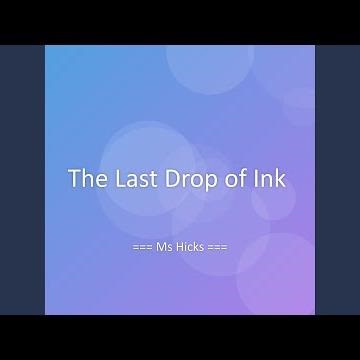 The Last Drop of Ink