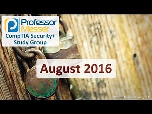 Professor Messer's Security+ Study Group - August 2016
