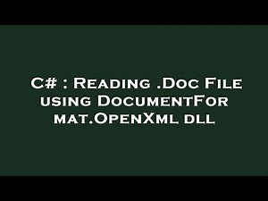 C# : Reading .Doc File using DocumentFormat.OpenXml dll