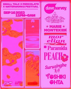 Small Talk x Percolate x Waterworks Festival - Sep 16 Sign-up for pre-sale, tickets available Aug 15. → https://ra.co/pre/1739907 | Corsica Studios
