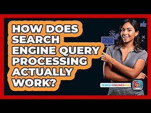 How Does Search Engine Query Processing Actually Work? - SearchEnginesHub.com