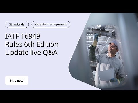 IATF 16949 Rules 6th Edition Update - Live Q&A