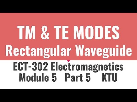 TM & TE MODES of Rectangular Waveguide | ECT 302 |Electromagnetics KTU|Module 5| Part 5