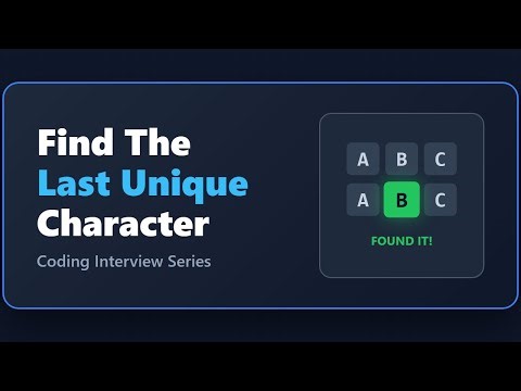 Find the Last Unique Character in a String - Coding Interview Problem