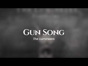 The Lumineers - Gun Song (lyrics)