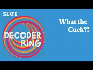 What the Cuck?! | Decoder Ring