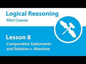 Logical Reasoning Mini Course - Lesson 8 - Comparative Statements and Relative v. Absolute