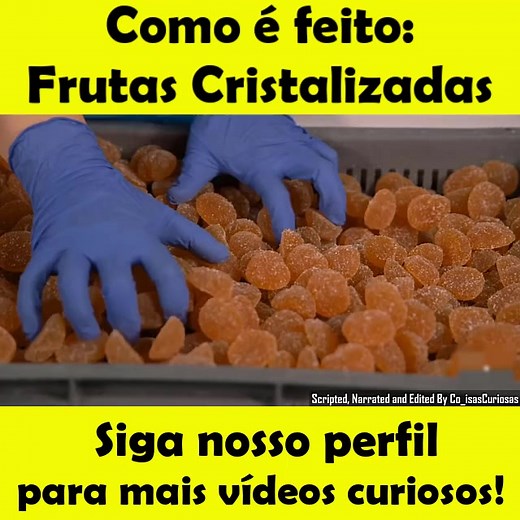 Como é feito Frutas Cristalizadas: Processo Detalhado