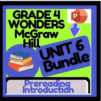 Wonders Unit 6 Pre-Reading, ELA & Vocabulary PowerPoint Bundle | Grade 4