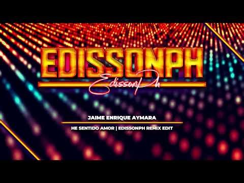 Jaime Enrique Aymara | He sentido amor (EDISSONPH remix edit)