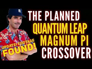 The Planned Quantum Leap Magnum PI Crossover (FOUND FOOTAGE!)
