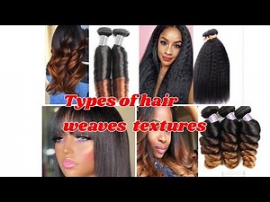 Types of hair/weaves and extension texture