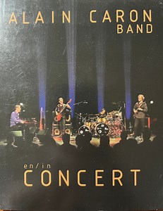 Alain Caron Band - En / In Concert