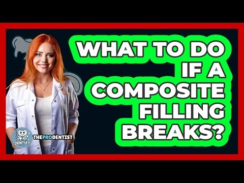 What To Do If A Composite Filling Breaks?
