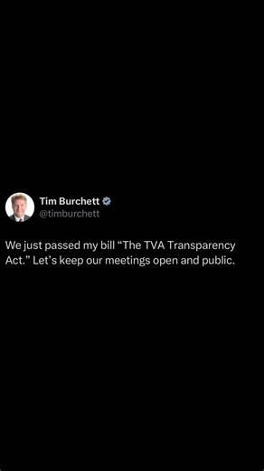 We just passed my bill, “The TVA Transparency Act.” Let’s keep our meetings open and public. | Tim Burchett
