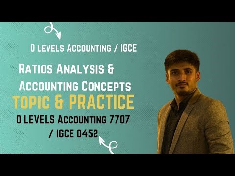 Ratios Analysis and Accounting Concepts O LEVELS Accounting 7707 / IGCE 0452