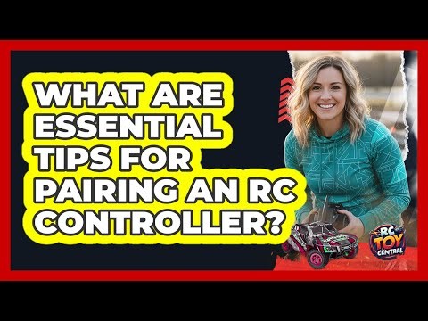 What Are Essential Tips For Pairing An RC Controller?