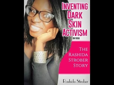 The inventor of dark skin activism: Rashida Strober speaks