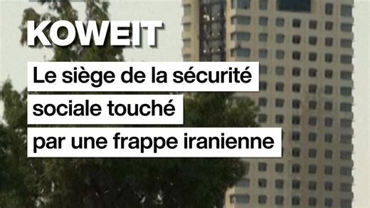 Koweït City : le siège de la sécurité sociale touché par une frappe iranienne
