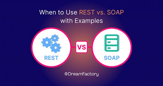 When to Use REST vs. SOAP with Examples