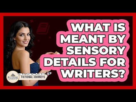 What Is Meant By Sensory Details For Writers?