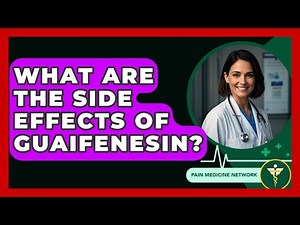 What Are The Side Effects Of Guaifenesin? - Pain Medicine Network