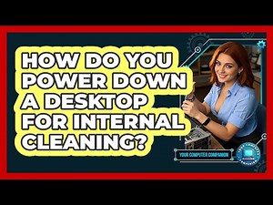 How Do You Power Down A Desktop For Internal Cleaning?