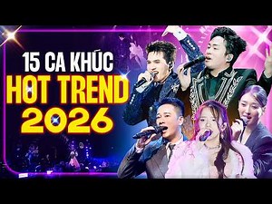 15 Ca Khúc Hot Trending 2026 NGHE LÀ MÊ | E Là Không Thể, Quyền Yếu Đuối, Thiệp Hồng Sai Tên,..
