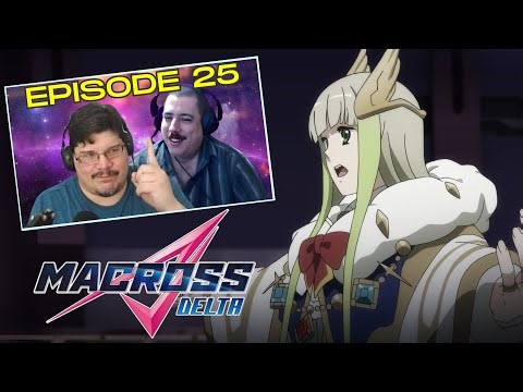 SFR: Macross Delta (Episode 25) "Singer of the Stars" REACTION!