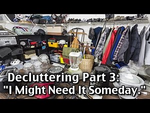 Decluttering Part 3: I Might Need It Someday.