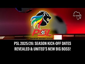 PSL 2025/26 Season Kick-Off Dates Revealed | Will Clubs Release Players for CHAN?
