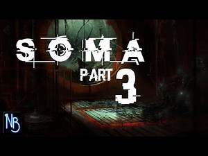 SOMA Walkthrough Part 3 No Commentary