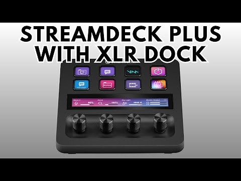 Elgato Stream Deck Plus with XLR Dock Review: My New Daily Workhorse