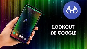 Lookout, la app de google para descubrir el mundo. - Ver Sin Límites Accesibilidad