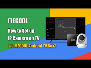 How to Setup IP Camera on TV l MECOOL Android TV Box