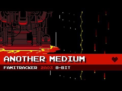Another Medium [8-Bit; 2A03] - Undertale
